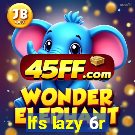 lfs lazy 6r